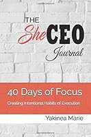 The SheCEO Journal: 40 Days of Focus 1794620761 Book Cover