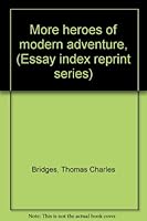 More heroes of modern adventure, (Essay index reprint series) 0836913434 Book Cover