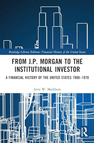 From J.P. Morgan to the Institutional Investor: A Financial Histo...