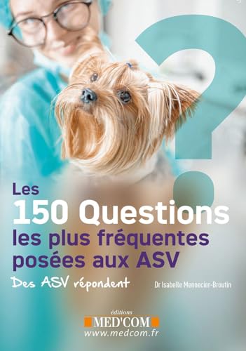 Le livre Les 150 questions les plus fréquentes posées aux ASV pour vétérinaire (et ASA)