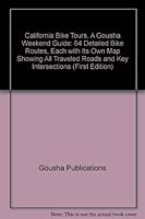 California Bike Tours, A Gousha Weekend Guide: 64 Detailed Bike Routes, Each with Its Own Map Showing All Traveled Roads and Key Intersections B005HAN2Z8 Book Cover