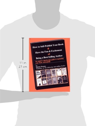 How to Self-Publish Your Book & Have the Fun & Excitement of Being a Best-Selling Author: An Expert's Step-By-Step Guide to Marketing Your Book Succ