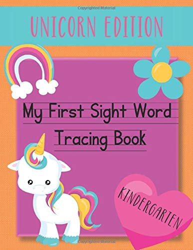 Unicorn Edition My First Sight Word Tracing Book Kindergarten: Learn to Read Sight Words Activity and Tracing Book for preschool and prek