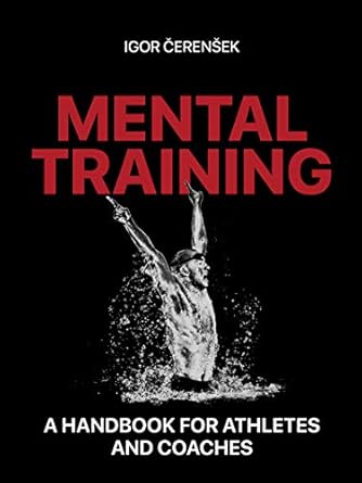 Mental training a handbook for athletes and coaches (English Edit...