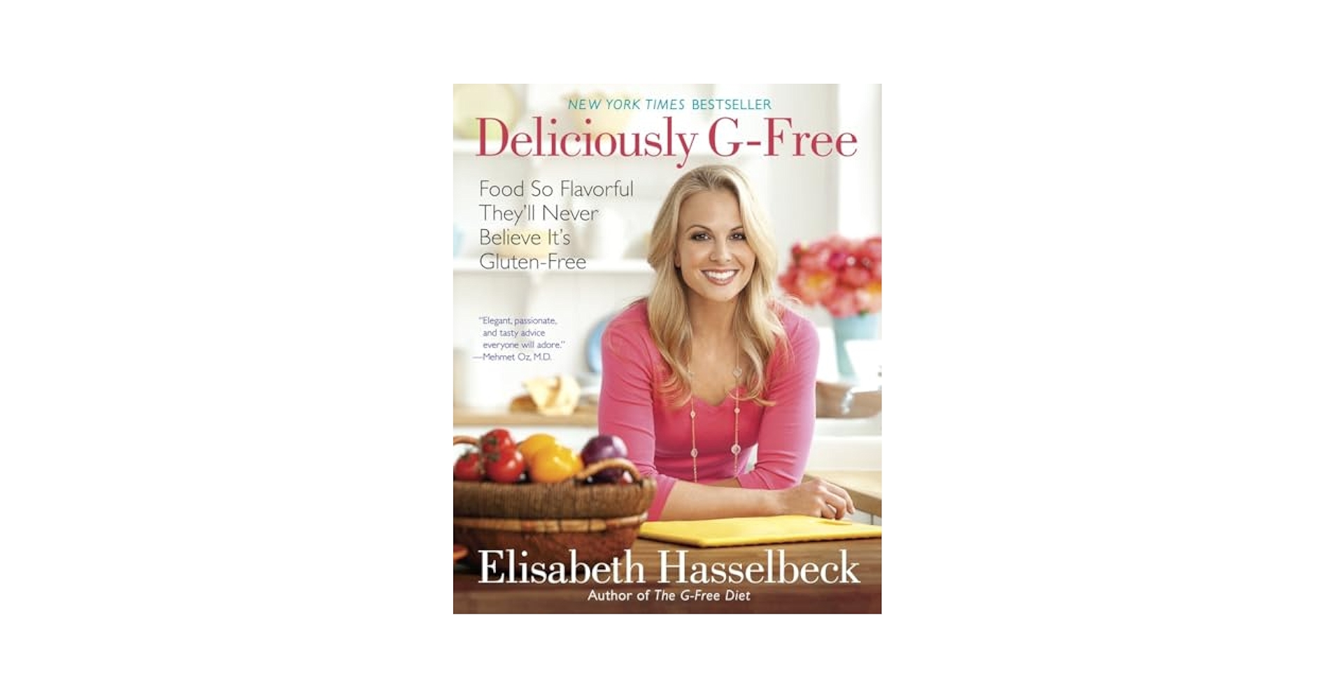 Deliciously G-Free: Food So Flavorful They'll Never Believe