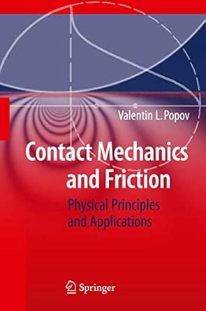 Contact Mechanics and Friction: Physical Principles and Applications Contact Mechanics and Friction: Physical Principles and Applications book cover