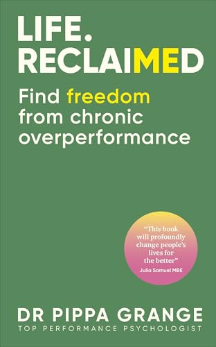 Cover of Life. Reclaimed: Find Freedom from Chronic Overperformance