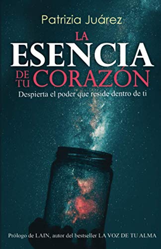 La esencia del corazón: Despierta el poder que reside dentro de ti