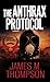 The Anthrax Protocol: A Dystopian Viral Pandemic Thriller