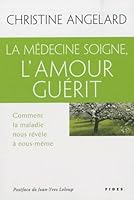 MÉDECINE SOIGNE L'AMOUR GUÉRIT (LA) : COMMENT LA MALADIE NOUS RÉVÈLE À NOUS-MÊME 2762130042 Book Cover