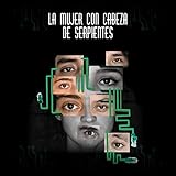 La Mujer Con Cabeza de Serpientes