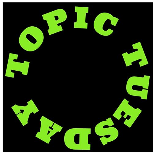 Topic Tuesday