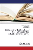 Diagnosis of Broken Rotor Bar in Inverter Fed Induction Motor Drives 3659771007 Book Cover