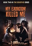 My Exorcism Killed Me (The Sensitives)