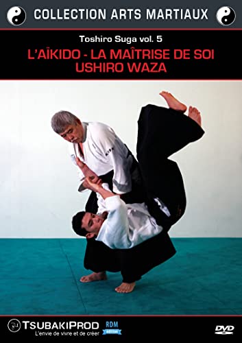 Toshiro Suga-Vol. 5-L'Aïkido-La Maîtrise de soi-Ushiro Waza