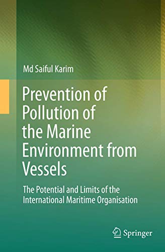 Prevention of Pollution of the Marine Environment from Vessels: The Potential and Limits of the International Maritime Organisation