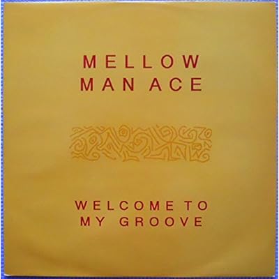 MELLOW MAN ACE / MENTIROSA / WELCOME TO MY GROOVE