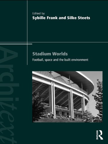 Stadium Worlds: Football, Space and the Built Environment (Architext)