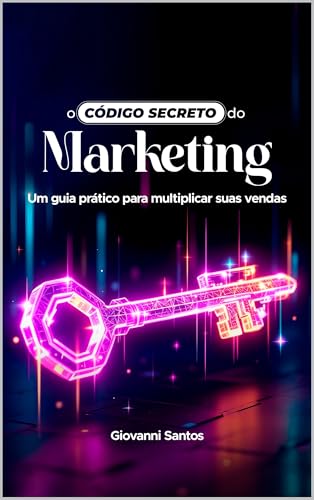 O Código Secreto do Marketing: Um guia prático para multiplicar suas vendas (Os Códigos Secretos)