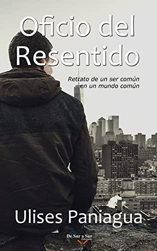 Oficio del Resentido: Retrato de un ser común en un mundo común (Poetas de Hoy)