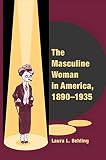 The Masculine Woman in America, 1890-1935
