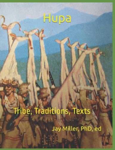 Hupa: Tribe, Traditions, Texts