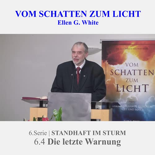 6.STANDHAFT IM STURM: 6.4 Die letzte Warnung | VOM SCHATTEN ZUM LICHT mit Pastor Mag. Kurt Piesslinger