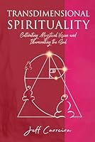 Transdimensional Spirituality: Cultivating Mystical Vision and Illuminating the Soul 1954642458 Book Cover