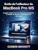  Guide de l\'utilisateur du MacBook Pro M5 2026: Le guide complet étape par étape pour l\'installation, la maîtrise de macOS, la productivité et le dépannage