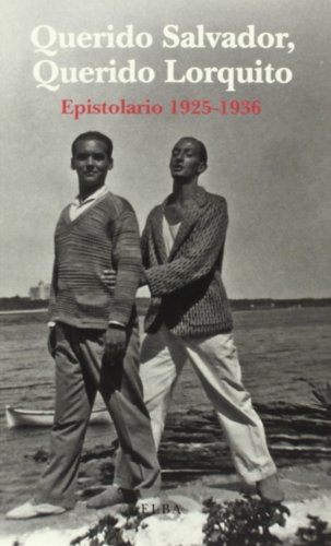 Télécharger QUERIDO SALVADOR, QUERIDO LORQUITO: Epistolario 1925-1936 Francais PDF