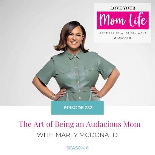 232. The Art of Being an Audacious Mom with Marty McDonald Podcast Por arte de portada