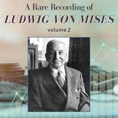 A Rare Recording of Ludwig von Mises, Volume 2 cover art