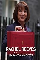 Rachel Reeves Achievements B0F5NYPLL4 Book Cover