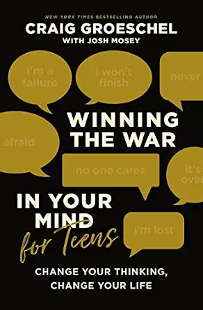 Winning the War in Your Mind for Teens: Change Your Thinking, Change Your Life