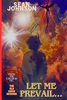 Let Me Prevail: A Supernatural Thriller of Heaven, Hell, and The Final Battle. B0FZ3S2QT7 Book Cover