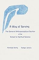 A Way of Serving: The General Anthroposophical Section of the School for Spiritual Science 1957569026 Book Cover