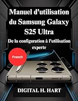 Manuel d'utilisation du Samsung Galaxy S25 Ultra: De la configuration à l'utilisation experte B0G3GYS5HY Book Cover
