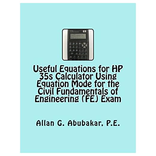 Useful Equations for HP 35s Calculator Using Equation Mode for the Civil Fundamentals of Engineering (FE) Exam