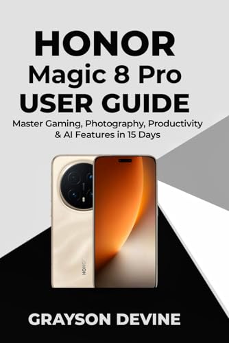 Honor Magic 8 pro User Guide: Master Gaming, Photography, Productivity & AI Features in 15 Days