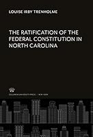 The Ratification of the Federal Constitution in North Carolina 0231940785 Book Cover