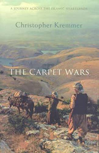 Inspirational Travel Books 7 The Carpet Wars: A Journey Across the Islamic Heartlands