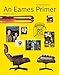 An Eames Primer, Updated Edition