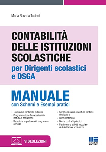 Contabilità delle Istituzioni Scolastiche per Dirigenti scolastici e DSGA - Manuale con Schemi e Esempi pratici