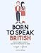 Born to speak British: Todo el inglés británico que no te enseñaron en clase (Hobbies)