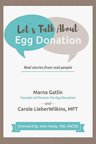 Amazon Com Let S Talk About Egg Donation Real Stories From Real People Ebook Gatlin Marna Lieberwilkins Mft Carole Hesla Md Facog John Kindle Store