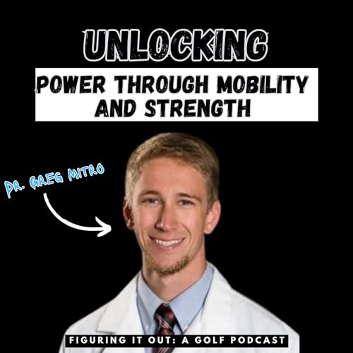 Unlocking Power Through Mobility and Strength with Dr. Greg Mitro