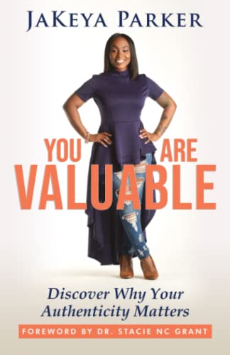 You are Valuable: Discover Why Your Authenticity Matters
