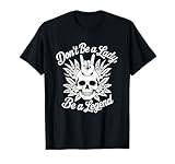 Dont Be A Lady Be A Legend Camiseta Mujer Rock Music Metal Camiseta