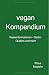 Cover zum Buch Vegan Kompendium: Basisinformationen:...