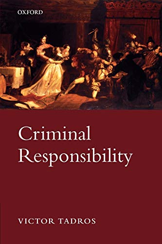 Criminal Responsibility (C Omclj T Oxford Monographs on) (Oxford Monographs on Criminal Law and Just Criminal Responsibility (C Omclj T Oxford Monographs on) (Oxford Monographs on Criminal Law and Just